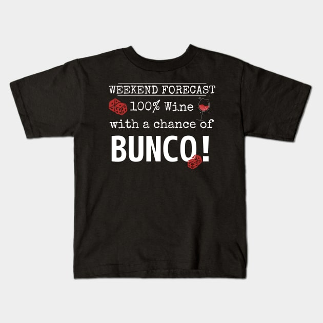 Funny Bunco Weekend Forecast 100% Wine Chance of Bunco Kids T-Shirt by MalibuSun